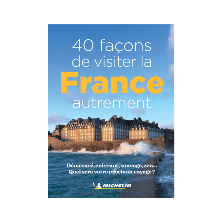 40 façons de visiter la France autrement - CARTES ET GUIDES MICHELIN